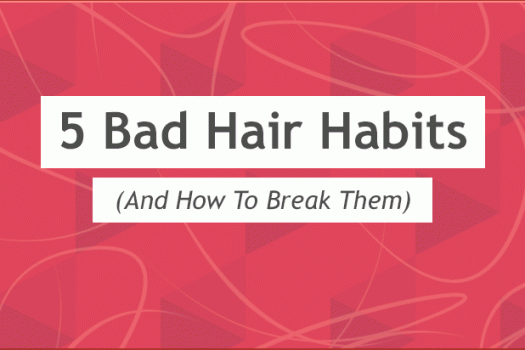 Bad Hair Habits (and how to break them)