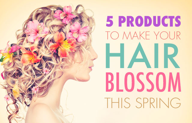 5 products to make your hair blossom this spring