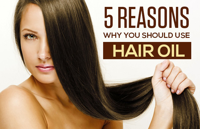 5 Reasons you should be using hair oil
