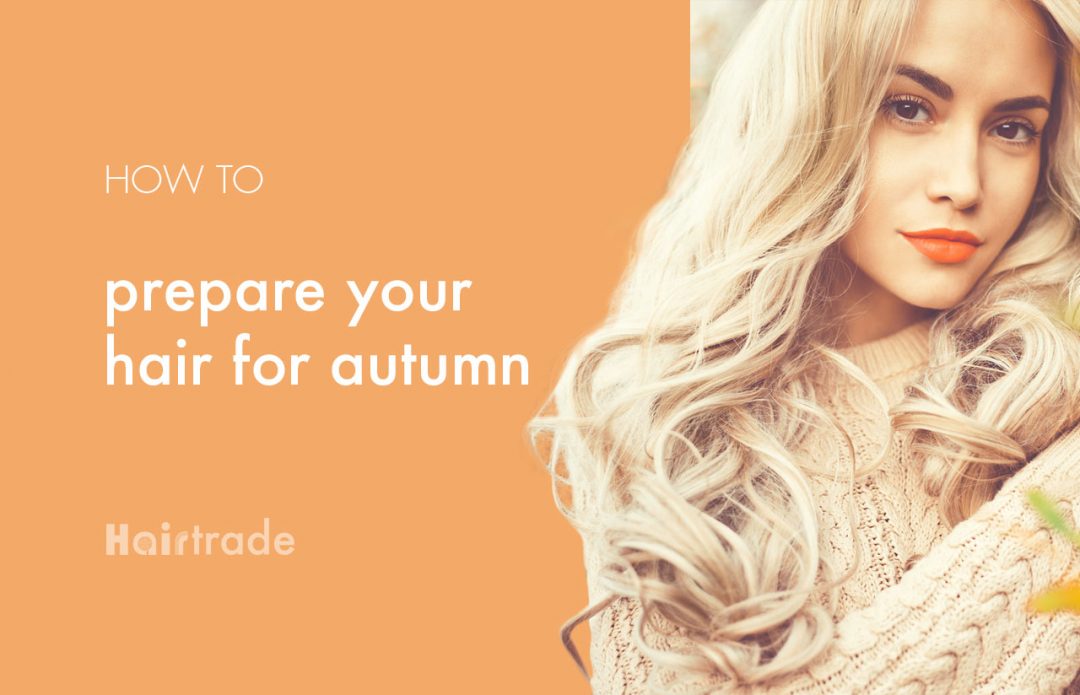 How To Prepare Your Hair For Autumn