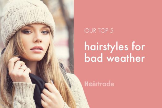 5 Hairstyles for Bad Weather