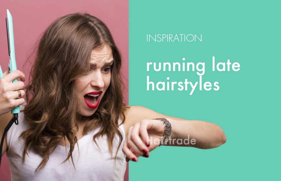 Running Late Hairstyles