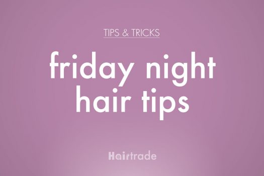Friday Night Hair Tips