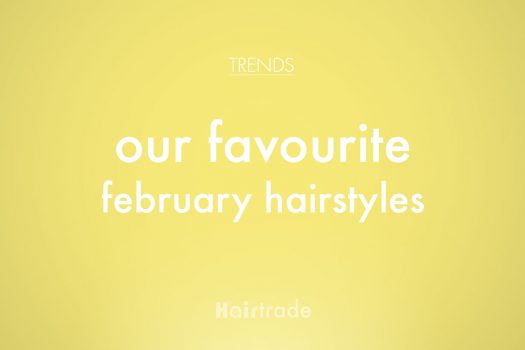 Our Favourite February Hairstyles
