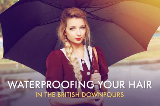 Waterproofing Your Hair in the British Downpours