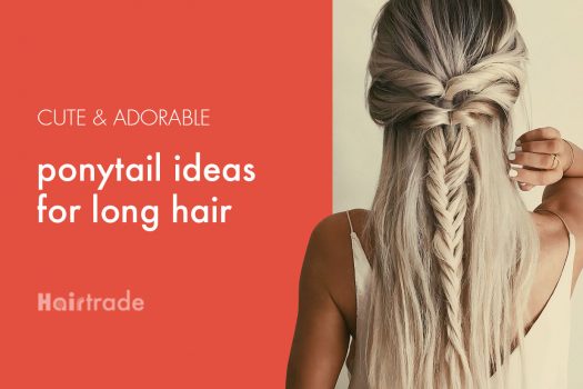 Cute & Adorable Ponytail Ideas for Long Hair
