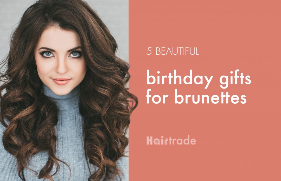 5 beautiful birthday gifts for brunettes