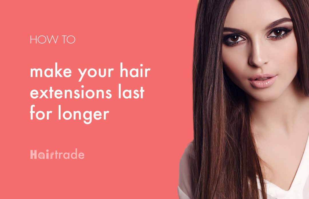 How to make your clip in hair extensions last for longer